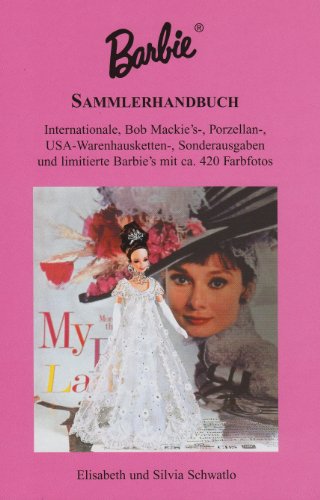 Stock image for Barbie Sammlerhandbuch Gebundene Ausgabe von Elisabeth Schwatlo (Autor), Silvia Schwatlo (Autor) for sale by BUCHSERVICE / ANTIQUARIAT Lars Lutzer