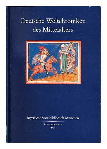 9783980270014: Deutsche Weltchroniken des Mittelalters: Handschriften aus den Beständen der Bayerischen Staatsbibliothek München und die Sächsische Weltchronik ... Gotha (Schatzkammer) (German Edition)