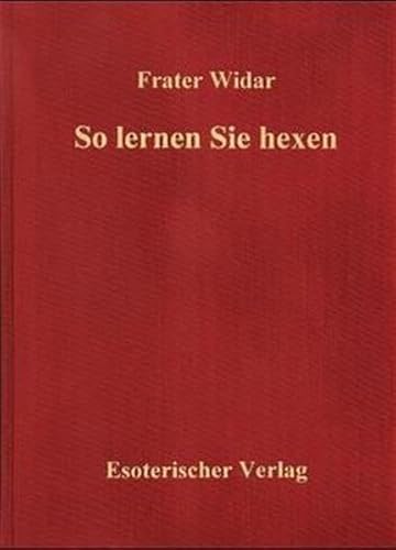 9783980270441: So Lernen Sie Hexendas Geheimnis Der Wicca Magie ; Eine Einführung In 13 Lehrbriefen