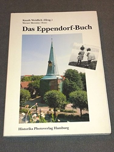 9783980276108: Das Eppendorf-Buch - Weidlich Knuth (Hrsg.) und Werner Skrentny