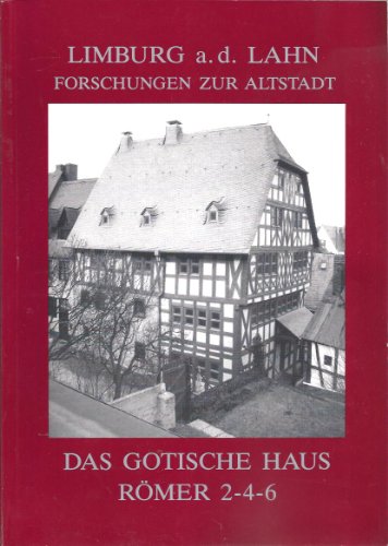 9783980278935: Das gotische Haus Römer 2-4-6 (Limburg a.d. Lahn, Forschungen zur Altstadt) (German Edition)