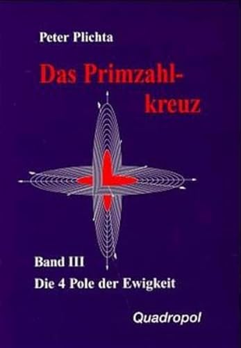 9783980280822: Das Primzahlkreuz 3. Die 4 Pole der Ewigkeit. Teil 1, 5. Buch