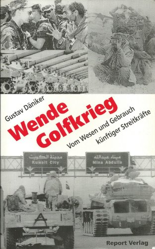 Wende Golfkrieg Vom Wesen und Gebrauch künftiger Streitkräfte - Däniker Gustav