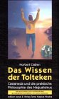 - Das Wissen der Tolteken. Castaneda und die praktische Philosophie des Nagualismus. - mit sechs ...