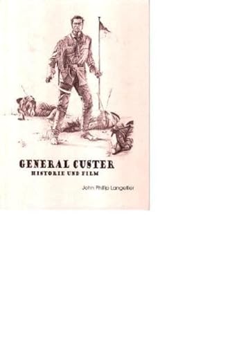 General Custer. Historie und Film (Gebundene Ausgabe) von John Phillip Langellier (Autor) - John Phillip Langellier (Autor)