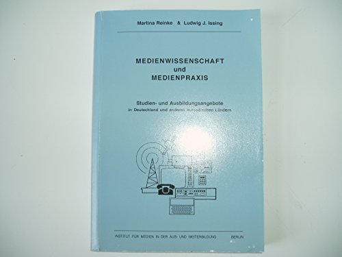 9783980301107: Medienwissenschaft und Medienpraxis : Studien- und Ausbildungsangebote in Deutschland und anderen europischen Lndern. Martina Reinke & Ludwig J. Issing. Institut fr Medien in der Aus- und Weiterbildung