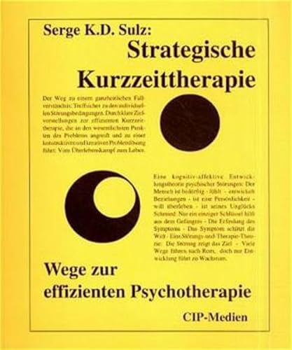Strategische Kurzzeittherapie. Wege zur effizienten Psychotherapie. - Sulz, Serge K. D.