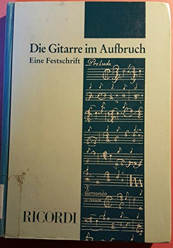 Die Gitarre im Aufbruch: Festschrift Heinz Teuchert zum 80. Geburtstag - Martin Schumacher