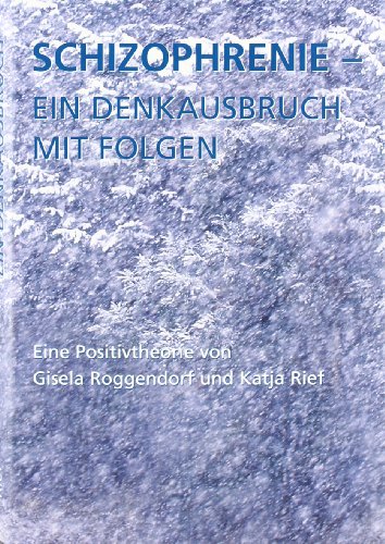 9783980310390: Roggendorf, G: Schizophrenie - ein Denkausbruch mit Folgen