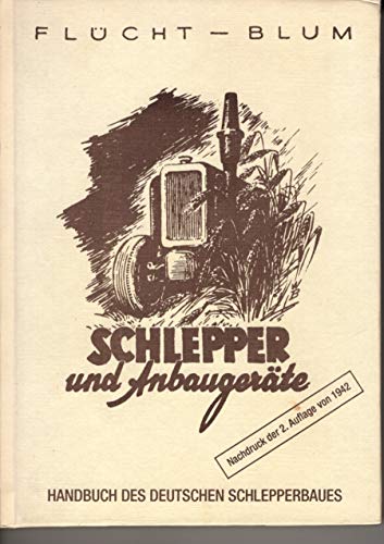 Imagen de archivo de Schlepper und Anbaugerte Handbuch des Deutschen Schlepperbaues, ZWEITE, verbesserte und ergnzte Auflage a la venta por nova & vetera e.K.