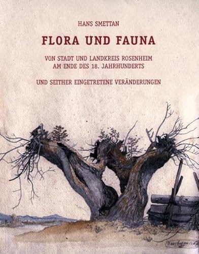 Beispielbild fr Flora und Fauna von Stadt und Landkreis Rosenheim am Ende des 18. Jahrhunderts und seither eingetretene Vernderungen zum Verkauf von Antiquariat am Roacker