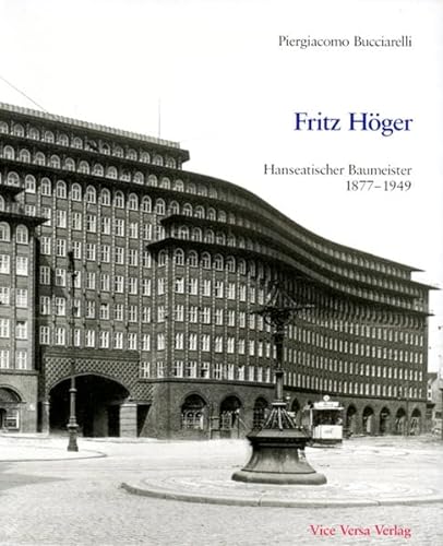 Fritz Höger. Hanseatischer Baumeister 1877-1949. Aus dem Italienischen von Claudia Eichenlaub. - Bucciarelli, Piergiacomo.