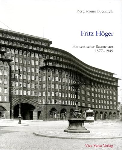 Fritz HoÌˆger: Hanseatischer Baumeister, 1877-1949 (German Edition) (9783980321204) by Bucciarelli, Piergiacomo