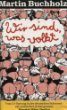 Stock image for Wir sind, was volkt : Vom Ur-Sprung in der deutschen Schssel, ein satirisches Schizogramm for sale by Bernhard Kiewel Rare Books