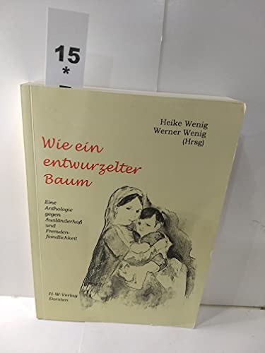 Beispielbild fr Wie ein entwurzelter Baum: Eine Anthologie gegen Auslnderhass und Fremdenfeindlichkeit zum Verkauf von medimops