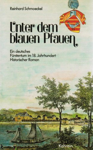 Beispielbild fr Unter dem blauen Pfauen: Ein deutsches Frstentum im 18. Jahrhundert. Historischer Roman zum Verkauf von medimops