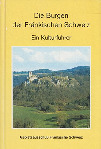 Beispielbild fr Die Burgen der Frnkischen Schweiz Gebundene Ausgabe von Toni Eckert (Autor, Bearbeitung), Susanne Fischer (Autor), Renate Freitag (Autor, Bearbeitung), Rainer Hofmann (Autor, Bearbeitung), & 6 mehr zum Verkauf von BUCHSERVICE / ANTIQUARIAT Lars Lutzer