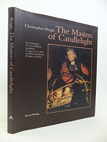 The Masters of Candlelight - An Anthology of Great Masters including Georges de La Tour, Godfried...