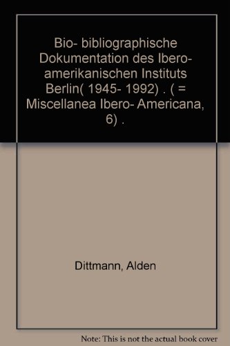 9783980329118: Bio- bibliographische Dokumentation des Ibero- amerikanischen Instituts Berlin( 1945- 1992) . ( = Miscellanea Ibero- Americana, 6) .
