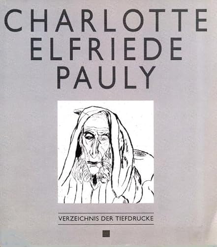 Charlotte Elfriede Pauly: Verzeichnis der Tiefdrucke (German Edition) (9783980332705) by KuÌˆhnel, Anita