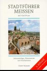 Stadtführer Meissen. Mit Stadtplan. Sehenswürdiges, Wissenswertes und Unterhaltsames. 5. Auflage....