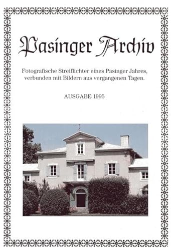 Stock image for Pasinger Archiv. Fotographische Streiflichter eines Pasinger Jahres, verbunden mit Bildern aus vergangenen Tagen: Ausgabe 1995 for sale by medimops