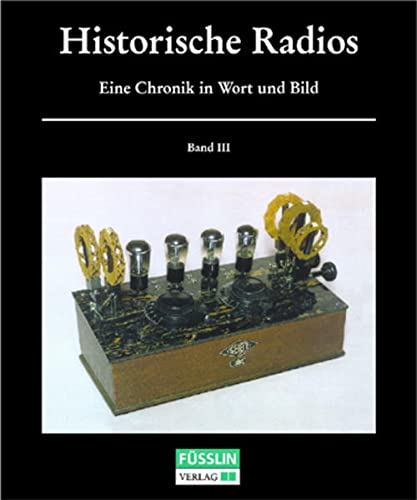 Beispielbild fr Historische Radios. Eine Chronik in Wort und Bild. Teil 2 (Bd. III-V) zum Verkauf von medimops