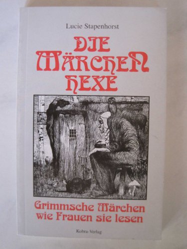 Beispielbild fr Die Mrchenhexe. Grimmsche Mrchen, wie Frauen sie lesen. Lucie Stapenhorst zum Verkauf von Mephisto-Antiquariat