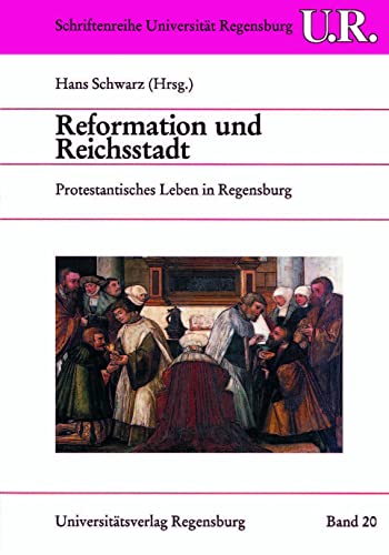 Beispielbild fr Reformation Und Reichsstadt: Protestantisches Leben in Regensburg (Schriftenreihe Der Universitat Regensburg) zum Verkauf von Wolfs Antiquariat