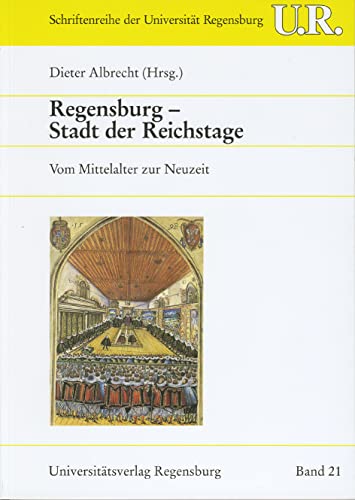 Imagen de archivo de Regensburg. Stadt der Reichstage. Vom Mittelalter zur Neuzeit a la venta por medimops