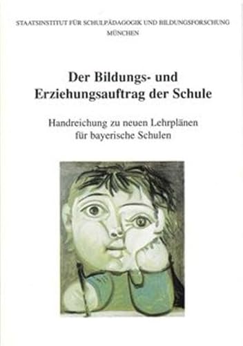 Beispielbild fr Der Bildungs- und Erziehungsauftrag der Schule: Handreichung zu neuen Lehrplnen fr bayerische Schulen zum Verkauf von Norbert Kretschmann