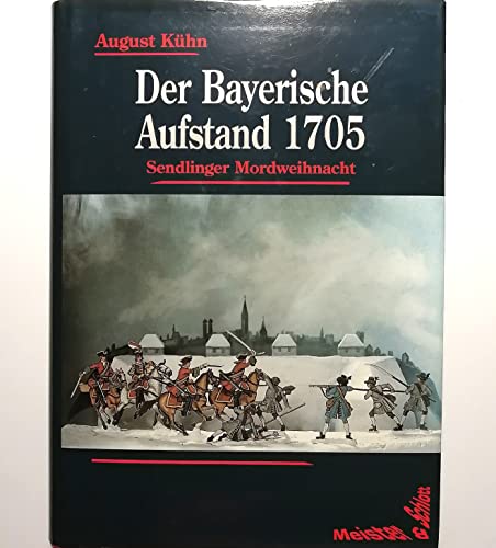 9783980360630: Der Bayerische Aufstand 1705: Sendlinger Mordweihnacht