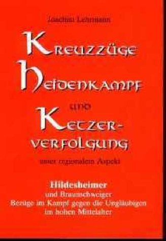 Beispielbild fr Kreuzzge, Heidenkampf und Ketzerverfolgung unter regionalem Aspekt: Hildesheimer und Braunschweige zum Verkauf von medimops