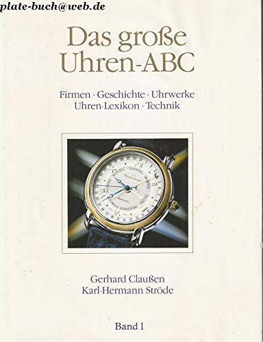 Beispielbild fr Das groe Uhren-ABC, Bd.1, Firmen, Geschichte, Uhrwerke, Uhren-Lexikon, Technik zum Verkauf von medimops