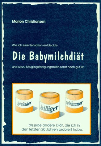 Stock image for Die Babymilchdit. . und wozu Suglingsfertigmilch sonst noch gut ist for sale by medimops