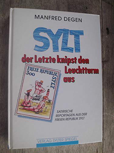 Beispielbild fr Sylt, der Letzte knipst den Leuchtturm aus. Satiren aus der Freien Republik Sylt zum Verkauf von medimops