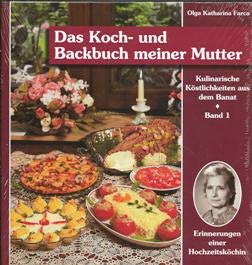 

Kulinarische Köstlichkeiten aus dem Banat. Erinnerungen einer Hochzeitsköchin: Koch- und Backbuch meiner Mutter: BD 1