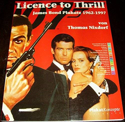 9783980379236: Licence to Thrill. James Bond Plakate 1962-1997