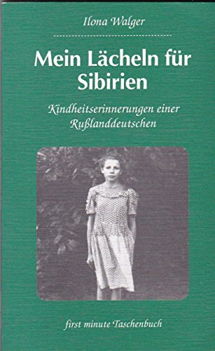 Mein Lächeln für Sibirien Kindheitserinnerungen einer Russlanddeutschen - Walger, Ilona und Hagen Lehmann