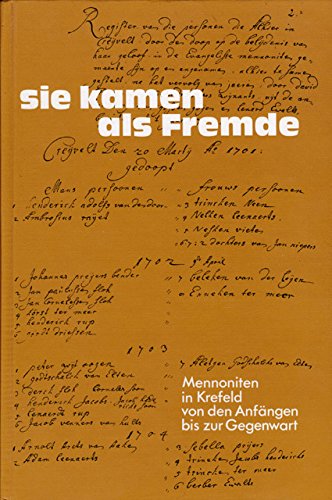 Stock image for Sie kamen als Fremde: Die Mennoniten in Krefeld von den Anfangen bis zur Gegenwart. for sale by J. HOOD, BOOKSELLERS,    ABAA/ILAB