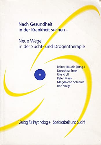Stock image for Nach Gesundheit in der Krankheit suchen : Neue Wege in der Sucht- und Drogentherapie for sale by Buchpark