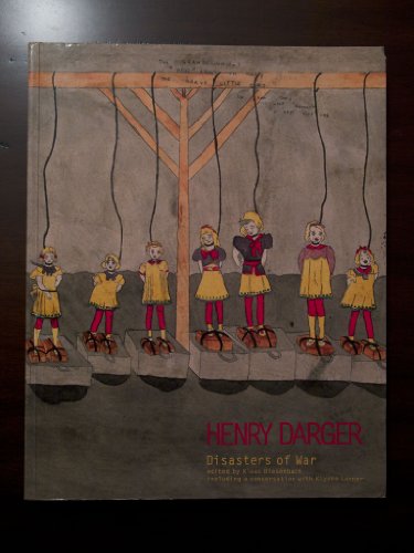 Henry Darger: Disasters Of War