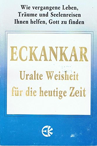 Stock image for ECKANKAR, uralte Weisheit fr die heutige Zeit : [wie vergangene Leben Trume und Seelenreisen Ihnen helfen, Gott zu finden]. zsgest. von und Doug Munson. ECKANKAR for sale by Hbner Einzelunternehmen