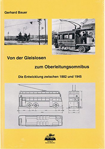 Stock image for Von der Gleislosen zum Oberleitungsomnibus. Die Entwicklung zwischen 1882 und 1945 for sale by medimops
