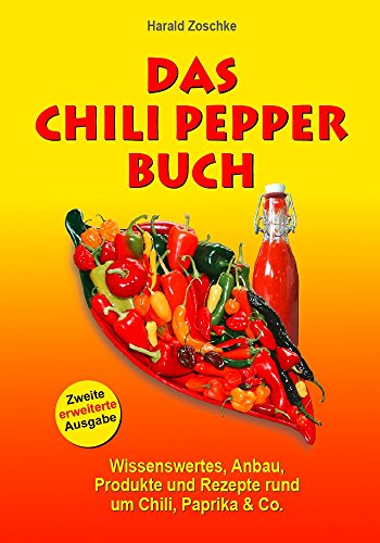 9783980432948: Das Chili Pepper Buch 2.0: Wissenswertes, Anbau, Produkte und Rezepte rund um Chili, Paprika & Co.