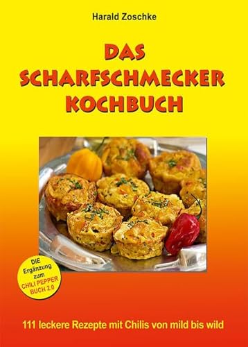 Stock image for DAS SCHARFSCHMECKER KOCHBUCH: 111 leckere Rezepte mit Chilis von mild bis wild for sale by medimops