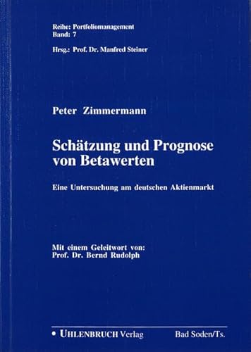 Schätzung und Prognose von Betawerten : eine Untersuchung am deutschen Aktienmarkt. (SIGNIERTES EXEMPLAR); Portfoliomanagement, Band 7; - Zimmermann, Peter