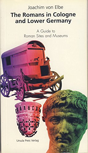 Beispielbild fr The Romans in Cologne and Lower Germany: A guide to Roman sites and museums zum Verkauf von WorldofBooks