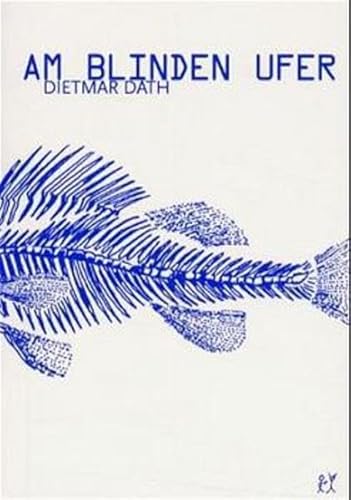 Am blinden Ufer. (9783980447140) by Dietmar Dath