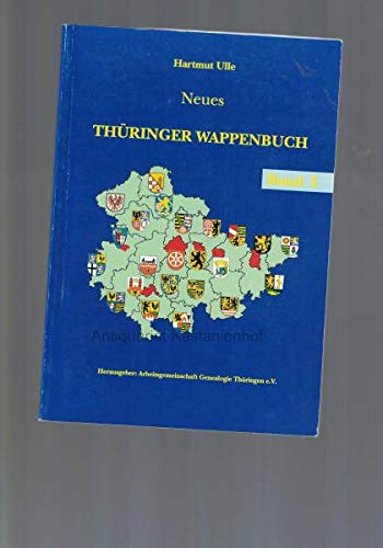 Neues Thüringer Wappenbuch. Bd 3. Eisenach, Gera, Greiz (Lkr), Hildburghausen (Lkr), Saale-Holzland-Kreis, Sömmerda (Lkr), Sonneberg (Lkr), Unstrut-Hainich-Kreis, Wartburgkreis - Ulle, Hartmut